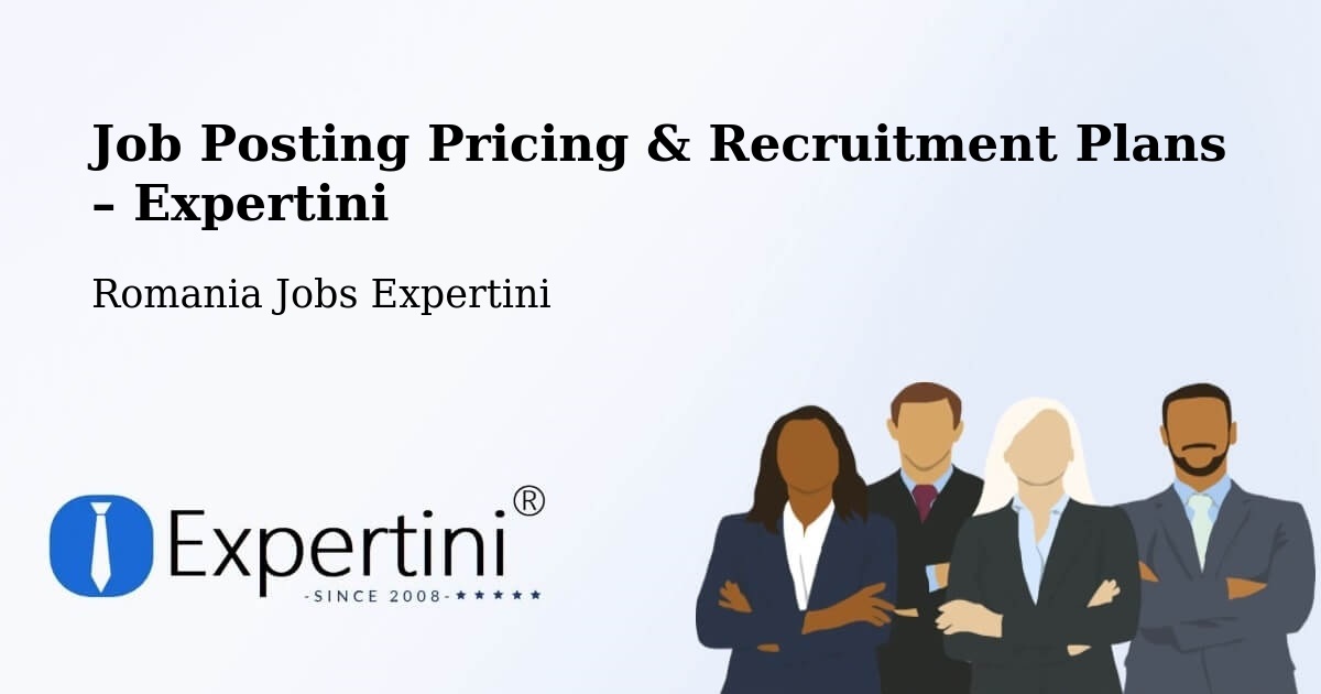 Job Posting Pricing & Recruitment Plans – Bădoși - Bădoși, Romania Jobs Expertini